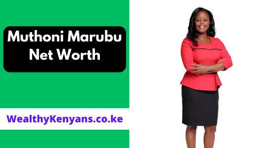 Monicah Muthoni Marubu Net Worth 2026