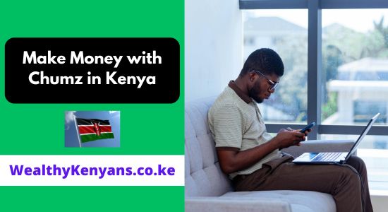 How to Make Money with Chumz in Kenya 2026 Complete Guide