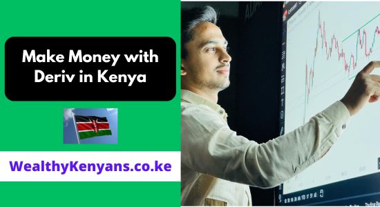How to Make Money with Deriv in Kenya 2026 Complete Guide