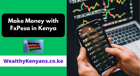 How to Make Money with FxPesa in Kenya 2026 Complete Guide