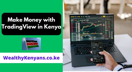 How to Make Money with TradingView in Kenya 2026 Complete Guide
