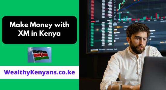 How to Make Money with XM in Kenya 2026 Complete Guide