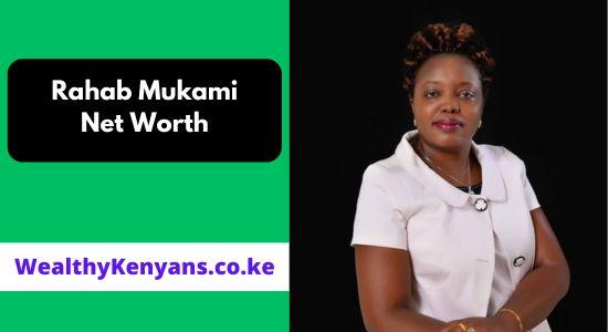 Rahab Mukami Wachira Net Worth & Biography 2026